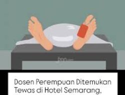 Misteri Kematian Dosen Wanita di Hotel Semarang, Ada Fakta-Fakta Menghebohkan